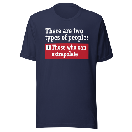 there-are-two-types-of-people-those-who-can-extrapolate-and-humor-tee-playful-t-shirt-joke-tee-t-shirt-tee#color_navy