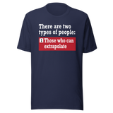 there-are-two-types-of-people-those-who-can-extrapolate-and-humor-tee-playful-t-shirt-joke-tee-t-shirt-tee#color_navy