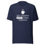 life-happens-after-coffee-happens-coffee-tee-life-t-shirt-happens-tee-t-shirt-tee#color_navy