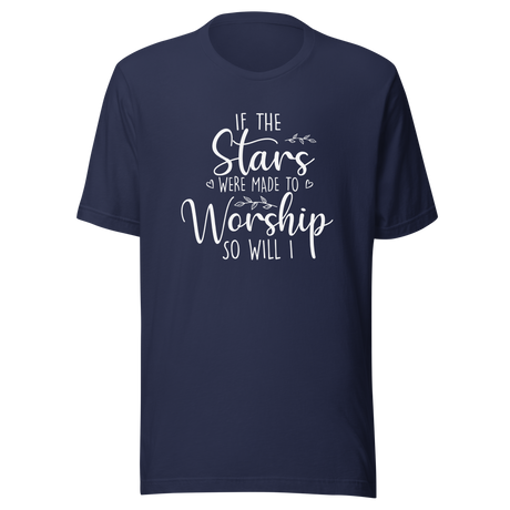 if-the-stars-were-made-to-worship-so-will-i-faith-tee-worship-t-shirt-faith-tee-stars-t-shirt-devotion-tee#color_navy
