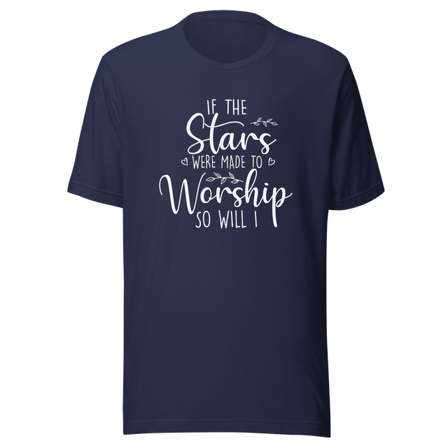 if-the-stars-were-made-to-worship-so-will-i-faith-tee-worship-t-shirt-faith-tee-stars-t-shirt-devotion-tee#color_navy