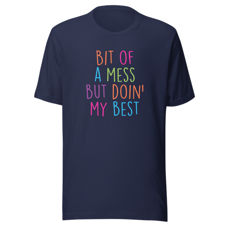 bit-of-a-mess-but-doin-my-best-life-tee-resilient-t-shirt-imperfect-tee-authentic-t-shirt-real-tee#color_navy