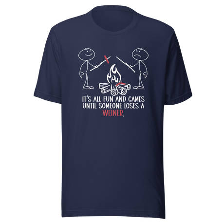 its-all-fun-and-games-until-someone-loses-a-weiner-funny-tee-funny-t-shirt-games-tee-weiner-t-shirt-humor-tee#color_navy
