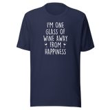 im-one-glass-of-wine-away-from-happiness-food-tee-life-t-shirt-wine-tee-happiness-t-shirt-relaxation-tee#color_navy