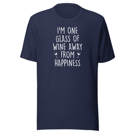 im-one-glass-of-wine-away-from-happiness-food-tee-life-t-shirt-wine-tee-happiness-t-shirt-relaxation-tee#color_navy