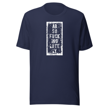 absofuckinglutely-funny-tee-life-t-shirt-funny-tee-humor-t-shirt-quirky-tee#color_navy