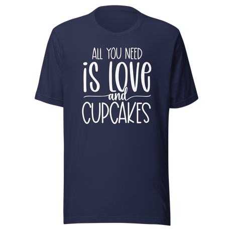 all-you-need-is-love-and-cupcakes-food-tee-life-t-shirt-love-tee-cupcakes-t-shirt-foodie-tee#color_navy