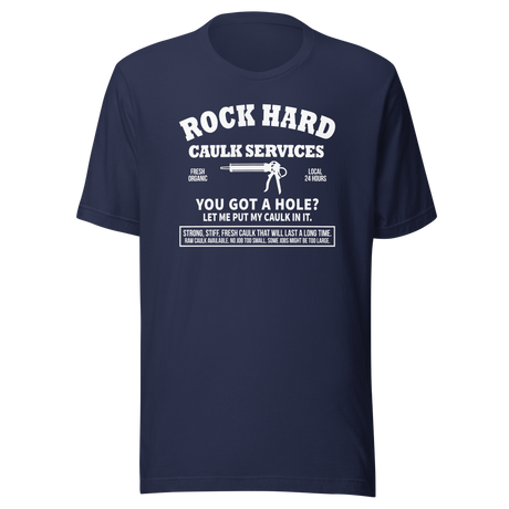Rock Hard Caulk Services Local Organic Open 24 Hours - Funny Tee - Funny T-Shirt - Humor Tee - Quirky T-Shirt - Bold Tee