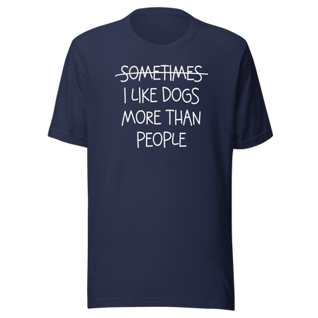 sometimes-i-like-dogs-more-than-people-dogs-tee-dogs-t-shirt-animals-tee-canine-t-shirt-pet-love-tee#color_navy