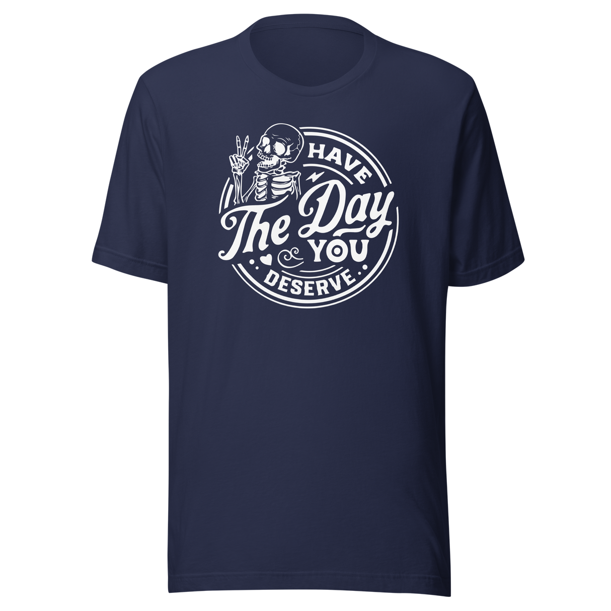 have-the-day-you-deserve-life-tee-life-t-shirt-positivity-tee-encouragement-t-shirt-uplift-tee#color_navy