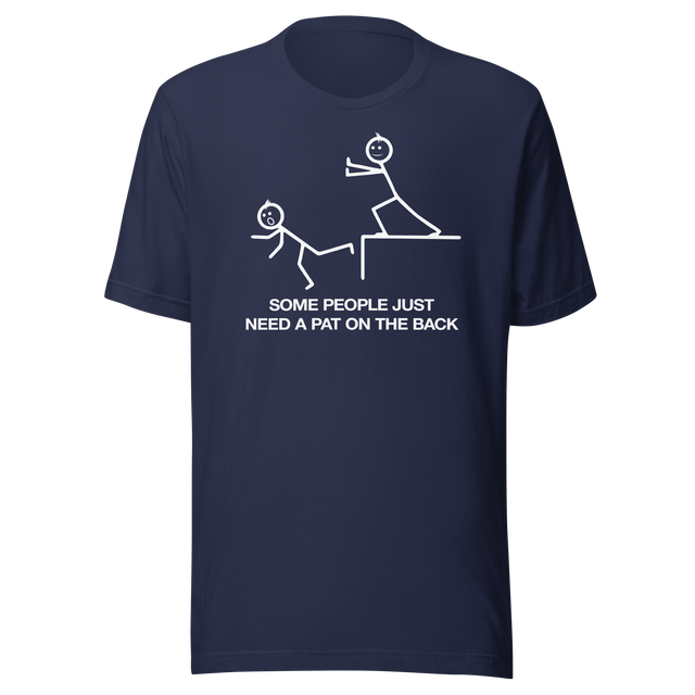 some-people-just-need-a-pat-on-the-back-funny-tee-life-t-shirt-funny-tee-humor-t-shirt-pat-tee#color_navy