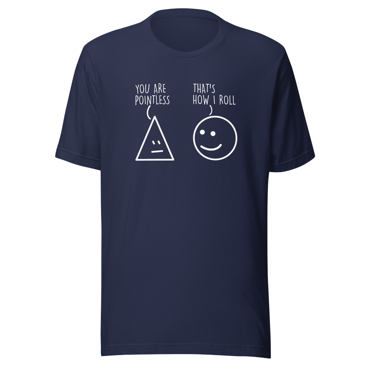 you-are-pointless-thats-how-i-roll-funny-tee-funny-t-shirt-humor-tee-quirky-t-shirt-bold-tee#color_navy