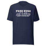 free-hugs-just-kidding-dont-touch-me-life-tee-funny-t-shirt-life-tee-humor-t-shirt-sarcasm-tee#color_navy