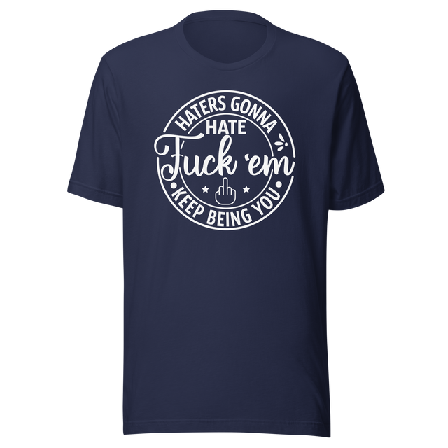 haters-gonna-hate-fuck-em-keep-being-you-life-tee-motivational-t-shirt-life-tee-empowerment-t-shirt-bold-tee#color_navy