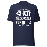 id-rather-be-someones-shot-of-whiskey-than-to-be-everyones-cup-of-tea-life-tee-life-t-shirt-whiskey-tee-individuality-t-shirt-preference-tee#color_navy