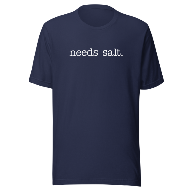 needs-salt-food-tee-foodie-t-shirt-humor-tee-quirky-t-shirt-bold-tee#color_navy