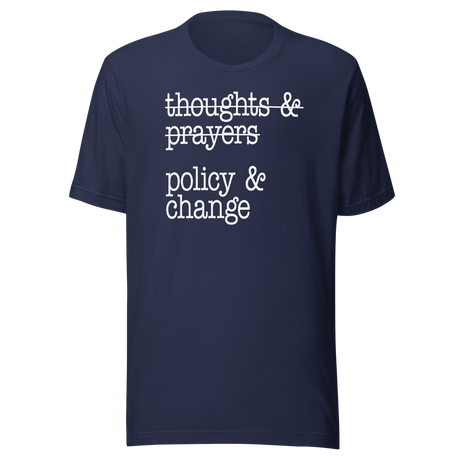 Thoughts And Prayers Policy And Change - Politics Tee - Faith T-Shirt - Politics Tee - Policy T-Shirt - Change Tee