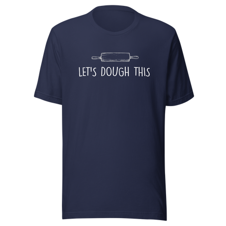 lets-dough-this-food-tee-funny-t-shirt-foodie-tee-humor-t-shirt-quirky-tee#color_navy