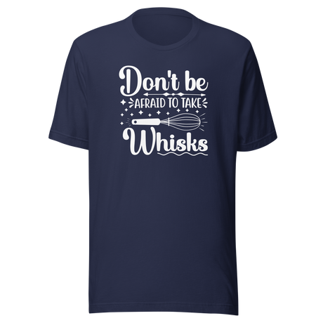 dont-be-afraid-to-take-whisks-food-tee-motivational-t-shirt-foodie-tee-humor-t-shirt-quirky-tee#color_navy
