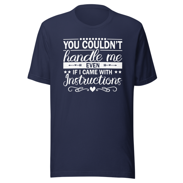 you-couldnt-handle-me-even-if-i-came-with-instructions-life-tee-life-t-shirt-bold-tee-confidence-t-shirt-assertive-tee#color_navy