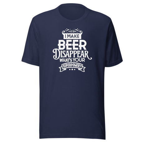 i-make-beer-disappear-whats-your-superpower-funny-tee-food-t-shirt-funny-tee-humor-t-shirt-quirky-tee#color_navy