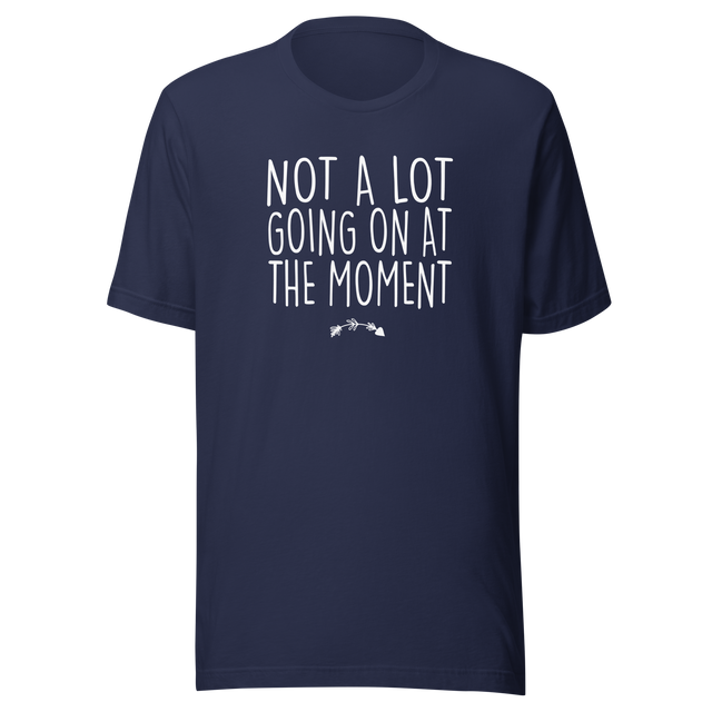 not-a-lot-going-on-at-the-moment-life-tee-life-t-shirt-humor-tee-quirky-t-shirt-bold-tee#color_navy