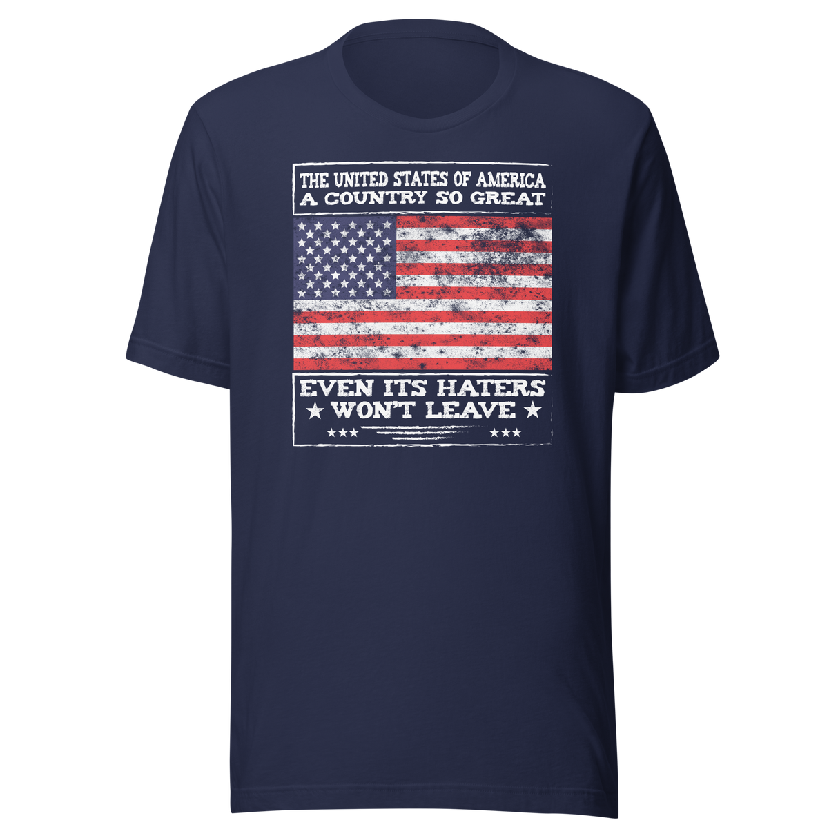 the-united-states-of-america-a-country-so-great-even-its-haters-wont-leave-politics-tee-politics-t-shirt-united-states-tee-patriotism-t-shirt-humor-tee#color_navy