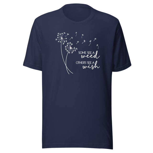 some-see-a-weed-others-see-a-wish-motivational-tee-life-t-shirt-motivational-tee-inspiration-t-shirt-positivity-tee#color_navy