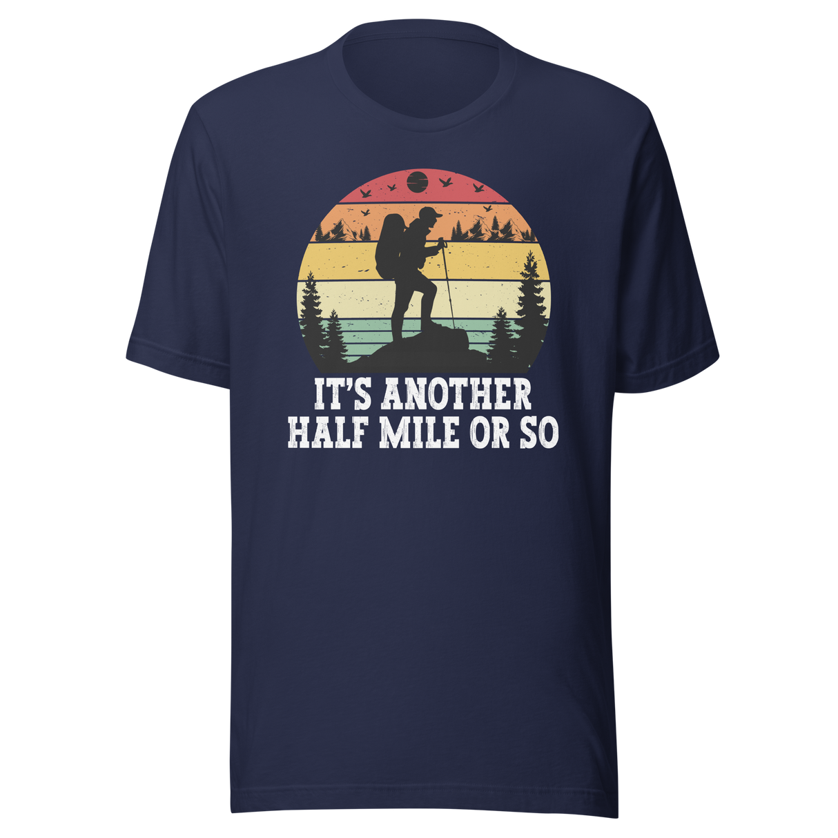 its-another-half-mile-or-so-outdoors-tee-travel-t-shirt-outdoors-tee-adventure-t-shirt-nature-tee#color_navy
