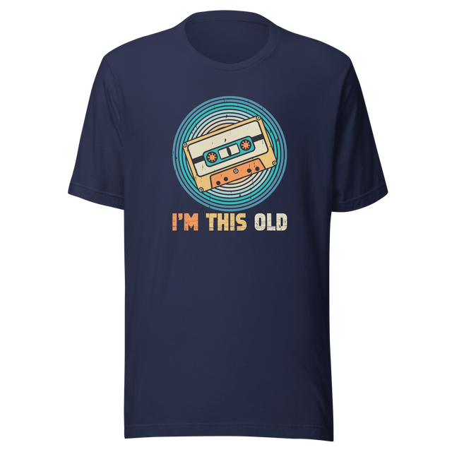 im-this-old-life-tee-life-t-shirt-humor-tee-quirky-t-shirt-age-tee#color_navy