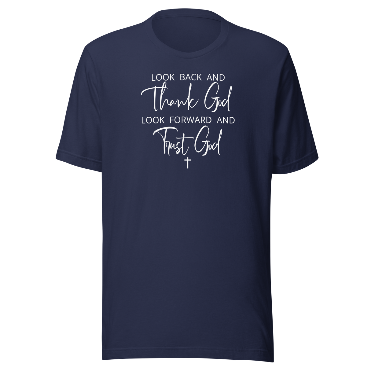 look-back-and-thank-god-look-forward-and-trust-god-faith-tee-motivational-t-shirt-faith-tee-trust-t-shirt-gratitude-tee#color_navy