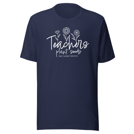 teachers-plant-seeds-that-grow-forever-teacher-tee-motivational-t-shirt-educator-tee-mentor-t-shirt-inspiration-tee#color_navy