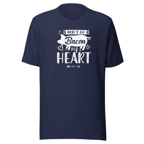 dont-go-bacon-my-heart-life-tee-funny-t-shirt-funny-tee-cute-t-shirt-punny-tee#color_navy