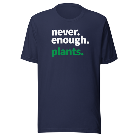 Never Enough Plants - Plants Tee - Flowers T-Shirt - Green Tee - Botanical T-Shirt - Nature-Inspired Tee