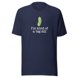 im-kind-of-a-big-dill-food-tee-life-t-shirt-punny-tee-clever-t-shirt-humorous-tee#color_navy