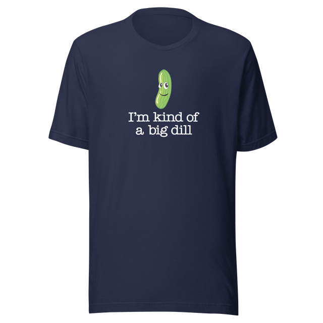 im-kind-of-a-big-dill-food-tee-life-t-shirt-punny-tee-clever-t-shirt-humorous-tee#color_navy