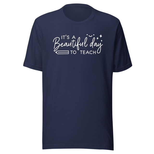 its-a-beautiful-day-to-teach-teach-tee-school-t-shirt-motivate-tee-inspire-t-shirt-educate-tee#color_navy