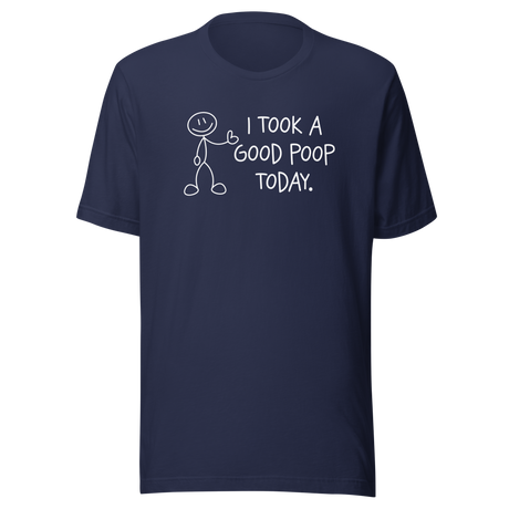 i-took-a-good-poop-today-life-tee-funny-t-shirt-humor-tee-funny-t-shirt-sarcastic-tee#color_navy