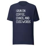 i-run-on-coffee-chaos-and-cuss-words-coffee-tee-life-t-shirt-coffee-tee-chaos-t-shirt-cuss-words-tee#color_navy