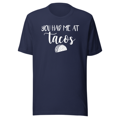 You Had Me At Tacos - Food Tee - Life T-Shirt - Tacos Tee - Foodie T-Shirt - Appetite Tee
