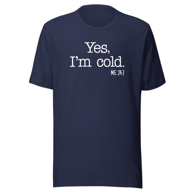 yes-im-cold-me-24-7-life-tee-funny-t-shirt-trendy-tee-fashionable-t-shirt-minimalist-tee#color_navy