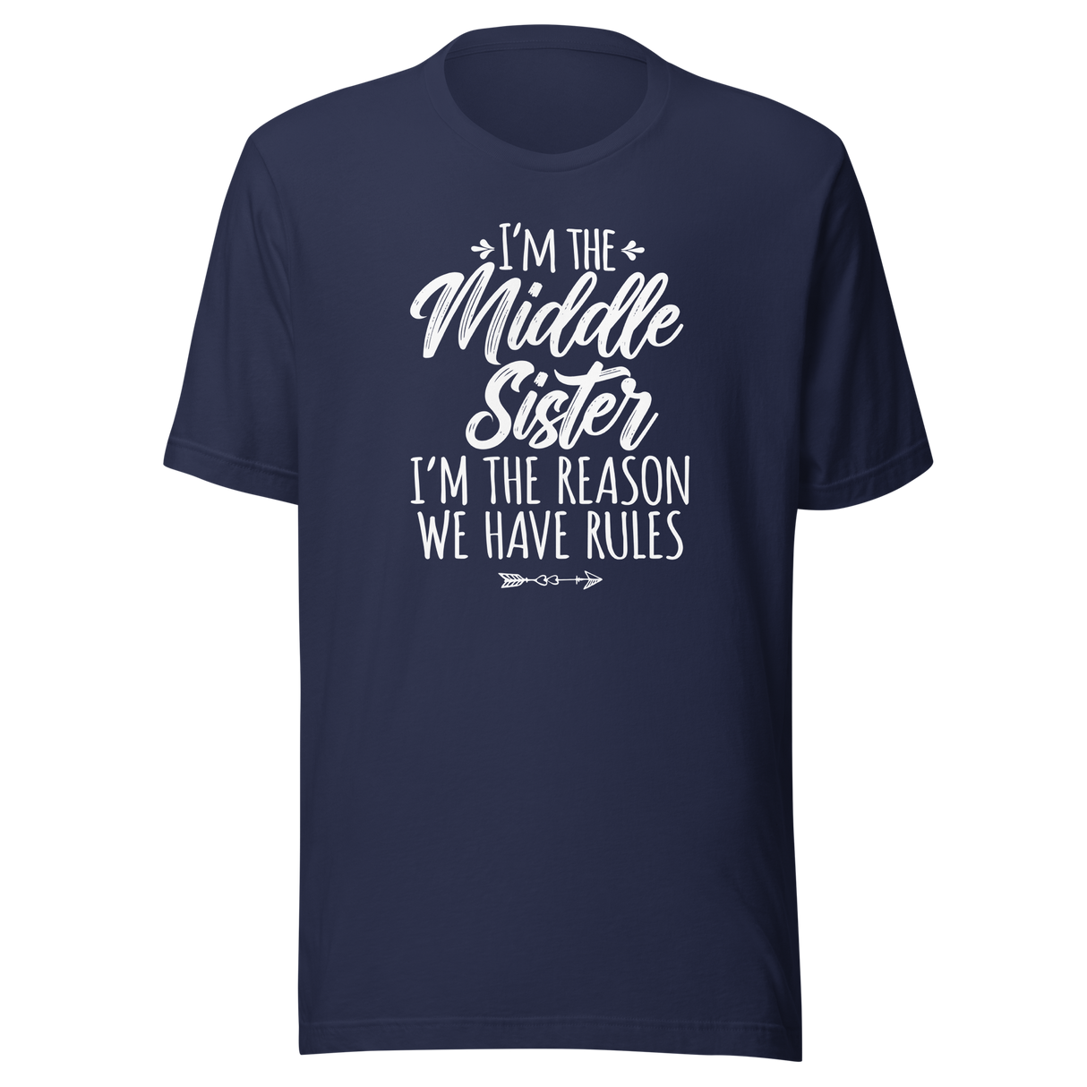 I'm The Middle Sister I'm The Reason We Have Rules - Life Tee - Family T-Shirt - Middle Tee - Sister, T-Shirt - Rules, Tee