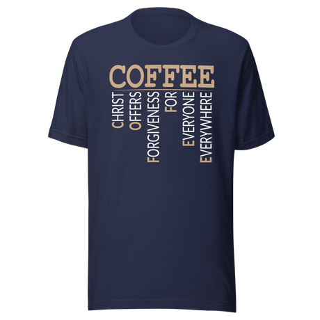 Coffee Christ Offers Forgiveness For Everyone Everywhere - Faith Tee - Grace T-Shirt - Forgiveness Tee - Redemption T-Shirt - Faith Tee