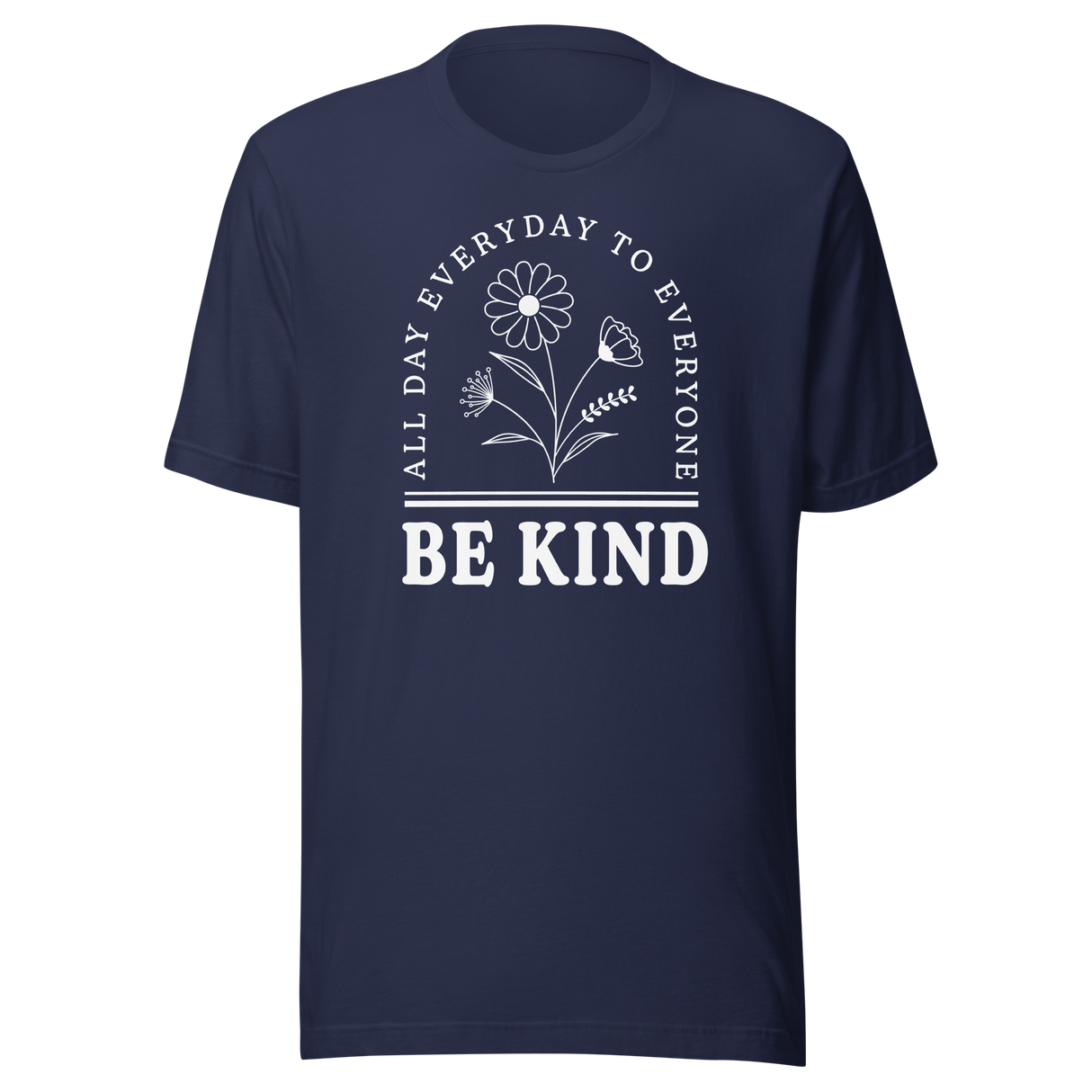 be-kind-all-day-everyday-to-everyone-inspirational-tee-life-t-shirt-inspirational-tee-kind-t-shirt-positivity-tee#color_navy