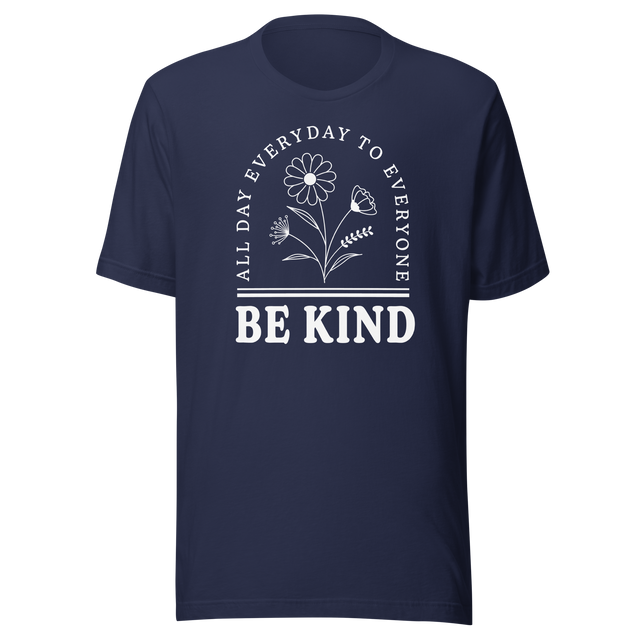 be-kind-all-day-everyday-to-everyone-inspirational-tee-life-t-shirt-inspirational-tee-kind-t-shirt-positivity-tee#color_navy