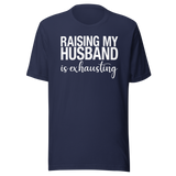 raising-my-husband-is-exhausting-life-tee-family-t-shirt-family-tee-love-t-shirt-wife-tee#color_navy