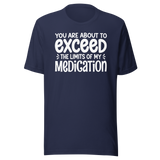 you-are-about-to-exceed-the-limits-of-my-medication-funny-tee-laughter-t-shirt-humor-tee-comedy-t-shirt-hilarious-tee#color_navy