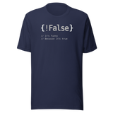 False It's Funny Because It's True - Tech Tee - Geeky T-Shirt - Witty Tee - Nerdy T-Shirt - Trendy Tee