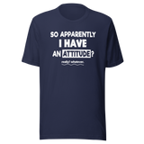 so-apparently-i-have-an-attitude-whatever-life-tee-funny-t-shirt-attitude-tee-casual-t-shirt-statement-tee#color_navy