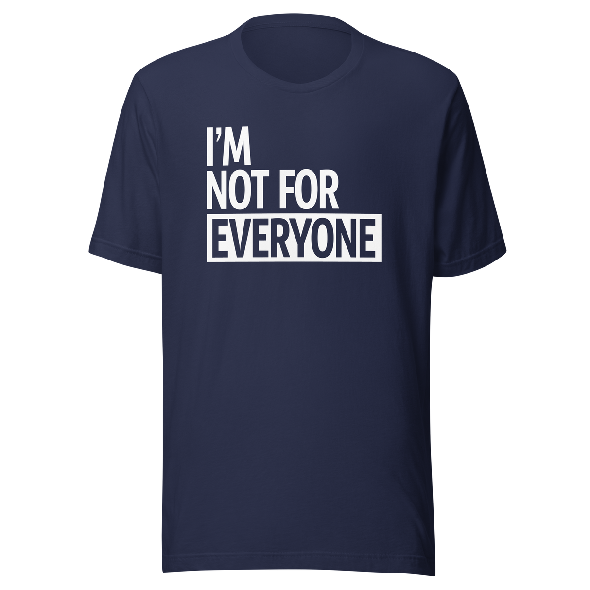 im-not-for-everyone-life-tee-unique-t-shirt-bold-tee-confident-t-shirt-independent-tee#color_navy